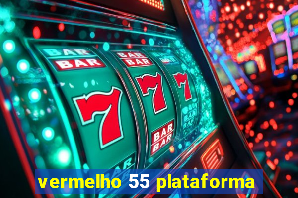 vermelho 55 plataforma